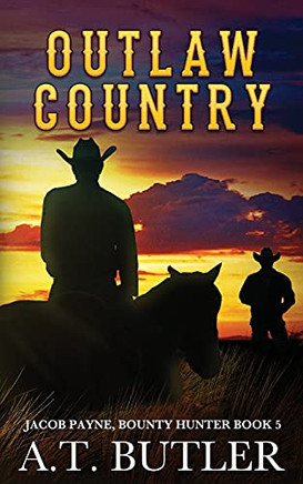 Outlaw Country: A Western Adventure (Jacob Payne, Bounty Hunter) - 9781949153088