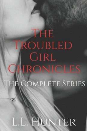 The Troubled Girl Chronicles: The Complete Series