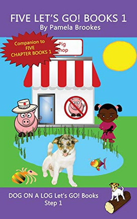 Five Let'S Go! Books 1: Systematic Decodable Books For Phonics Readers And Folks With A Dyslexic Learning Style (Dog On A Log Let?çös Go! Book Collection)