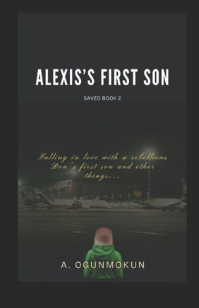 Alexis's First Son: A mafia romance (Saved Book 2)
