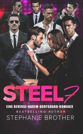 Steel 7: Eine Reverse-Harem Bodyguard Romanze