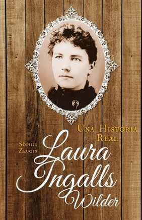 Laura Ingalls Wilder: Una historia real
