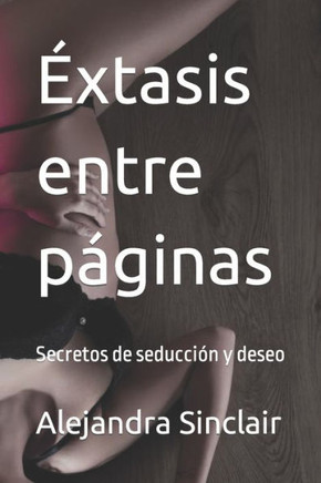 ?tasis entre p?inas: Secretos de seducci? y deseo