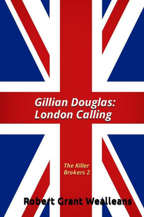 Gillian Douglas: London Calling: The Killer Brokers Volume 2