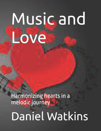 Music and Love: Harmonizing hearts in a melodic journey