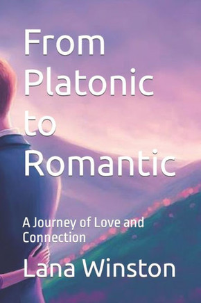 From Platonic to Romantic: A Journey of Love and Connection