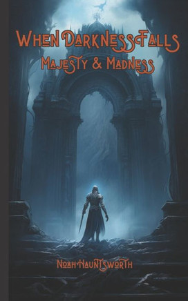 When Darkness Falls: Majesty & Madness
