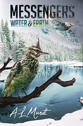 Water & Earth: Book 1 Of The Messengers Trilogy