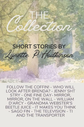The Collection: Short Stories by Lynette P Hodkinson