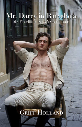 Mr. Darcy in Barcelona: Mr. Fitzwilliam Darcy's Grand Tour, Book Four