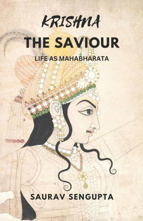 Krishna the Saviour: Life as Mahabharata