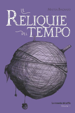 Le Reliquie del Tempo (Le Cronache del Soffio Vol.1)