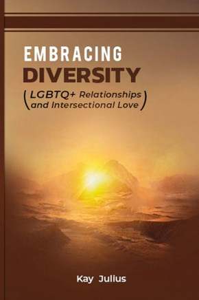 Embracing Diversity: LGBTQ+ Relationships and Intersectional Love