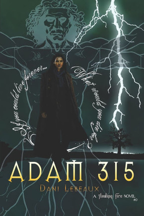 Adam 315: A ""Stealing Fire"" Novel