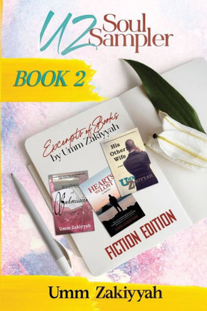UZ Soul Sampler BOOK 2 (Fiction Edition): Excerpts of Books by Umm Zakiyyah