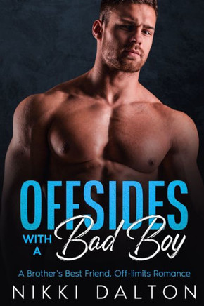 Offsides With a Bad Boy: A Brother's Best Friend, Off-limits Romance
