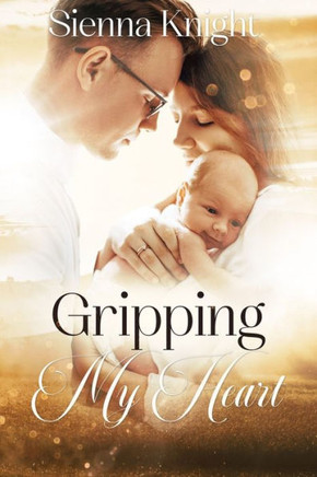 Gripping My Heart: An Unputdownable Christian Romance
