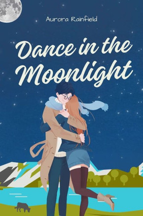 Dance in the Moonlight: A Love Story That Will Leave You Breathless
