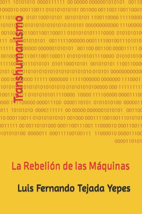Transhumanismo: La Rebeli? de las M?uinas
