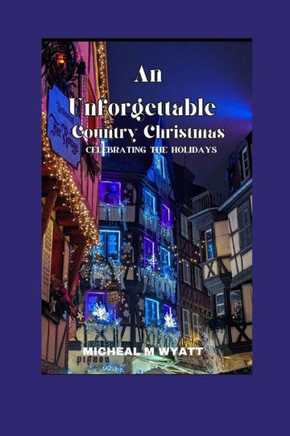 An Unforgettable Country Christmas: Celebrating The Holidays