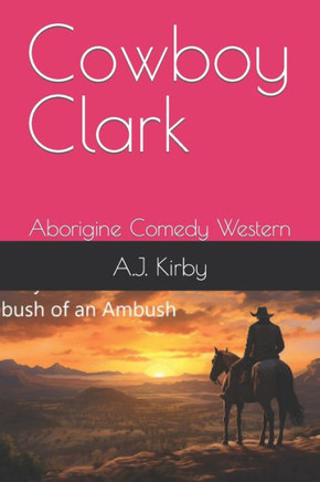 Cowboy Clark: Aborigine Comedy Western
