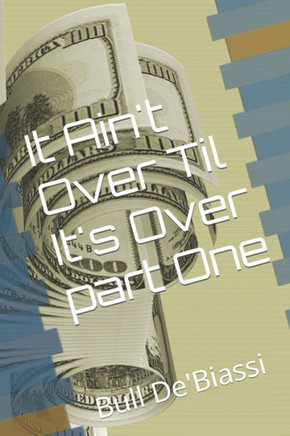 It Ain't Over Til It's Over part One