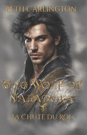 The Wolf of Valadola: La Chute du Roi