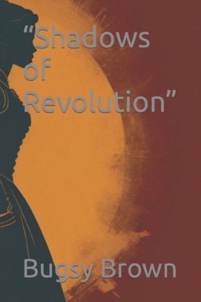""Shadows of Revolution""