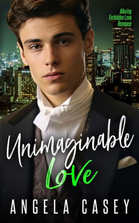 Unimaginable Love.: Alluring Forbidden Love Romance. Unimaginable Love.: Alluring Forbidden Love Romance.