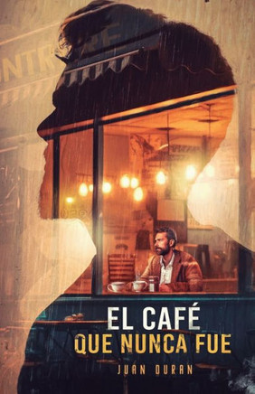 El Cafe Que Nunca Fue