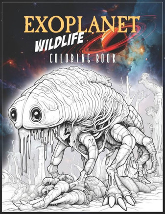 Exoplanet Wildlife Coloring Book: Weird Creatures, Alien Animals and Fantasy Fauna, for Kids and Adults