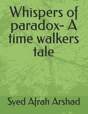 Whispers of paradox- A time walkers tale