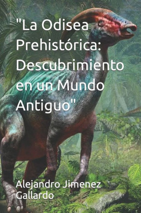 ""La Odisea Prehist?ica: Descubrimiento en un Mundo Antiguo""