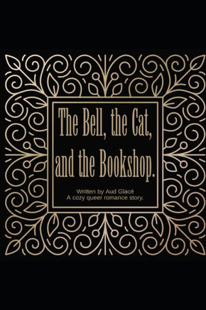 The Bell, the Cat, and the Bookshop: A cosy queer romance story.