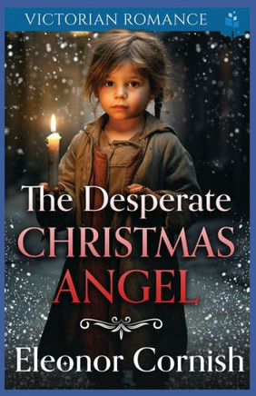 The Desperate Christmas Angel: Victorian Romance
