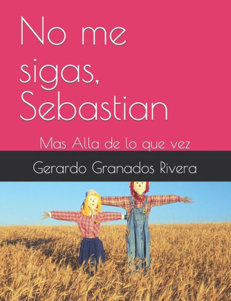 No me sigas, Sebastian: Mas Alla de lo que vez No me sigas, Sebastian: Mas Alla de lo que vez