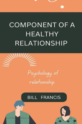 Component of a Healthy Relationship: Psychology of Relationship