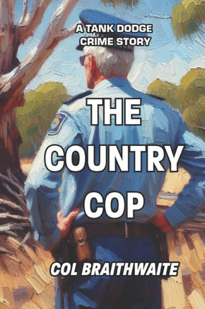 The Country Cop: A Tank Dodge Crime Story