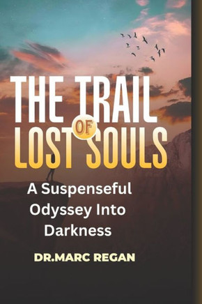 The Trail Of Lost Souls: A Suspenseful Odyssey Into Darkness
