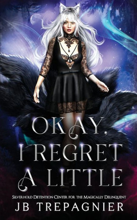 Okay, I Regret a Little: A Paranormal Prison Why Choose Romance
