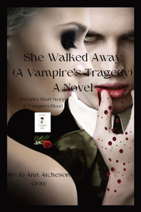 She Walked Away A Novel: (A Vampire's Tragedy)