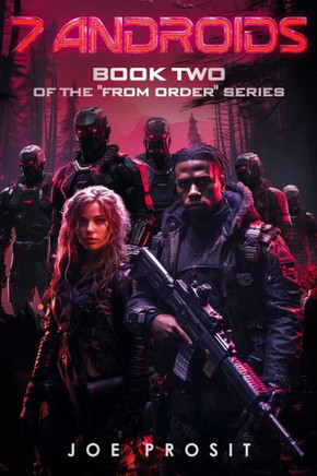 7 Androids: Book Two of the ""From Order"" Series