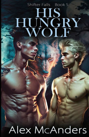 His Hungry Wolf: MM Best Friend Romance