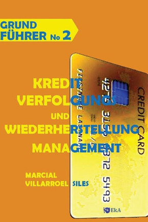 GRUNDFÜHRER Kreditverfolgungs (Analyse des Risikos im Kredit) (German Edition)