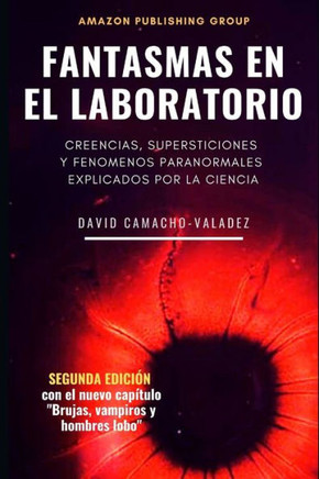 Fantasmas en el laboratorio: Creencias, supersticiones y fenómenos paranormales explicados por la ciencia (Spanish Edition)