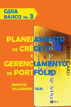 GUIA BaSICO Planejamento de credito e gerenciamento de portfólio (Analise do risco de credito) (Portuguese Edition)