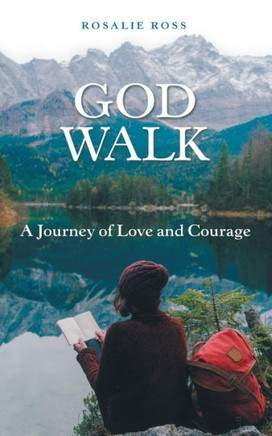 God Walk: A Journey of Love and Courage God Walk: A Journey of Love and Courage