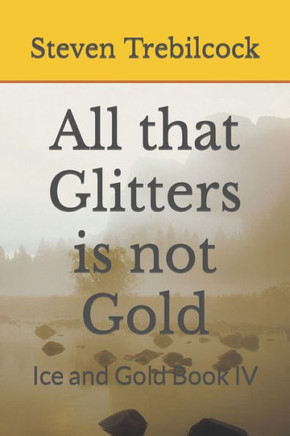 All that Glitters is not Gold: Ice and Gold Book IV