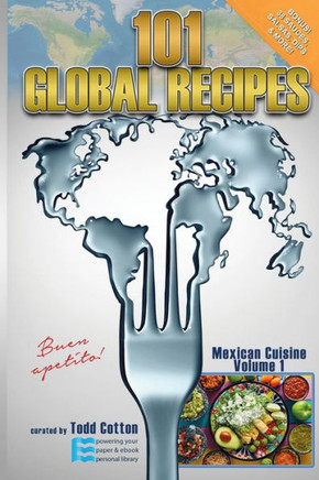 101 GLOBAL RECIPES: Mexican Cuisine, Volume 1