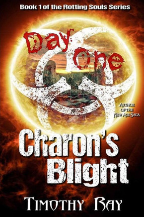 Charon's Blight: Day One (the Rotting Souls Series) (Volume 1)